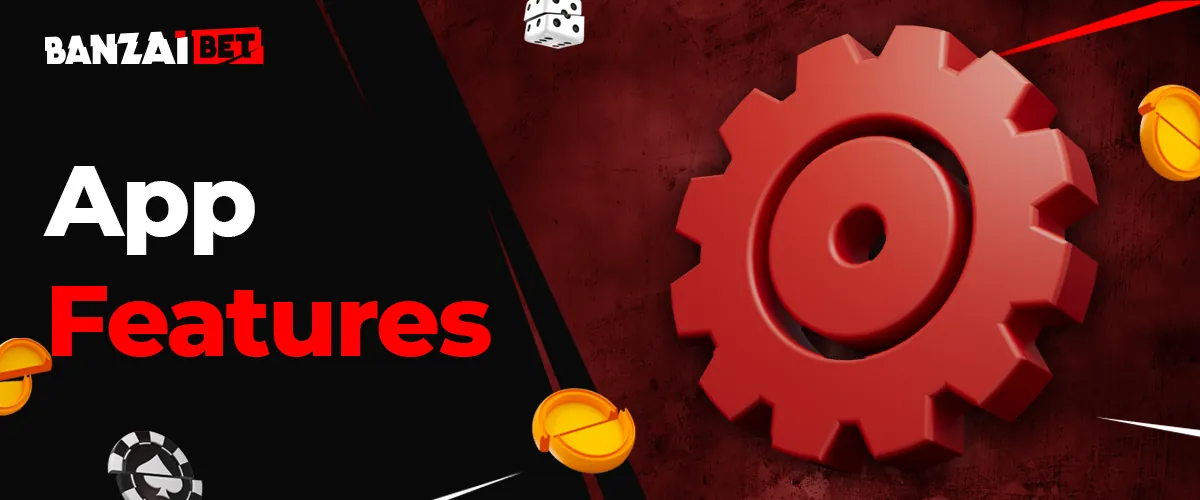 Special features of Banzai Bet mobile application India